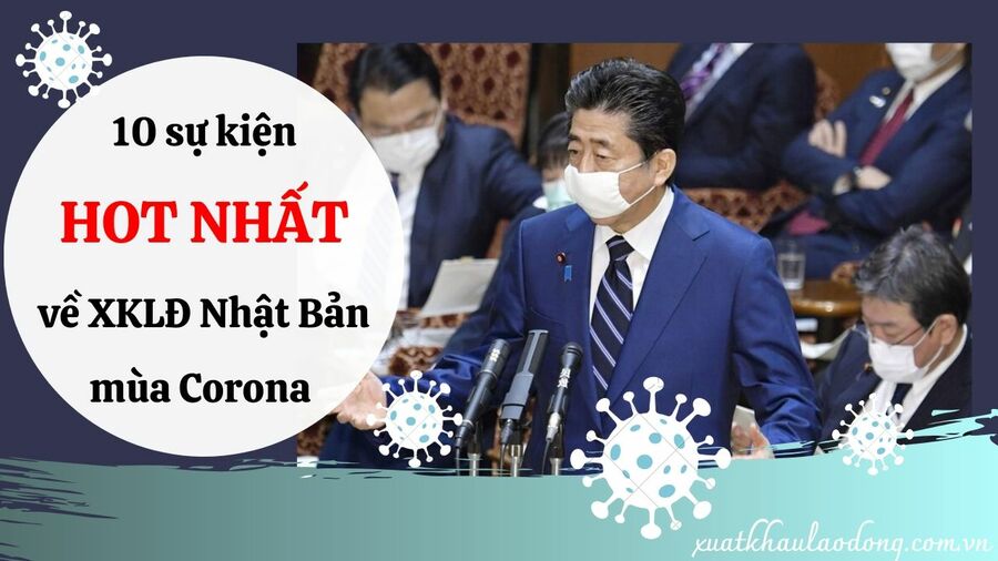 Cập nhật 10 sự kiện HOT liên quan đến XKLĐ Nhật Bản trong mùa dịch Corona Virus